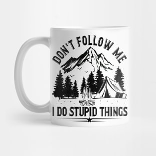 Don_t Follow Me I Do Stupid Things Camping Mug